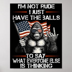 I'm Not Rude I'm Just Have The To Say What Everyon Poster
