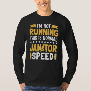 I'm Not Running Normal Janitor Speed Custodian T-Shirt