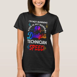 I'M Not Running This Is My Normal DIalysis Technic T-Shirt