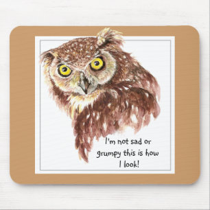 I'm not sad or grumpy this is how I look Owl Mouse Mat