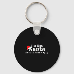 I'm Not Santa But You Can Sit On My Lap Key Ring