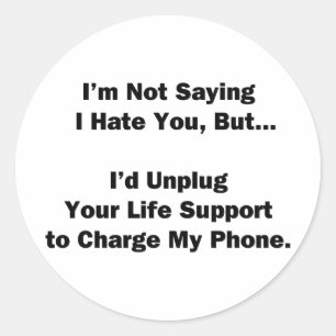 I'm Not Saying I Hate You... Classic Round Sticker