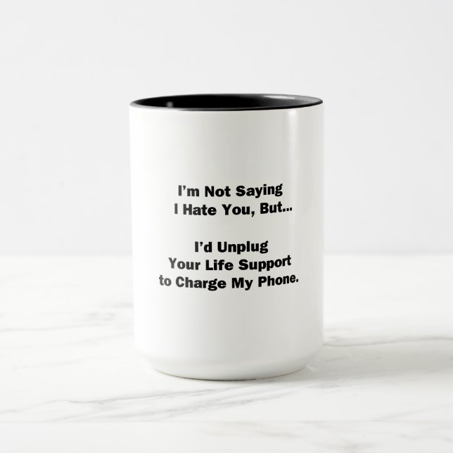 I'm Not Saying I Hate You... Mug (Center)