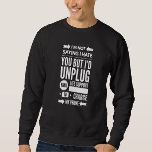 I'm Not Saying I Hate You Sweatshirt