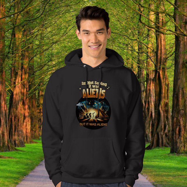 I'm Not Saying it was Aliens, But it was Aliens Hoodie (Creator Uploaded)