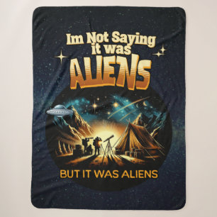 I'm Not Saying it was Aliens, But it was Aliens Sherpa Blanket