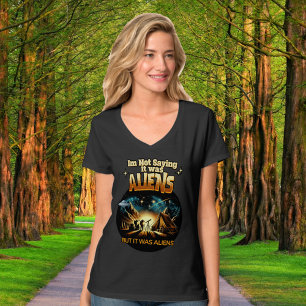 I'm Not Saying it was Aliens, But it was Aliens T-Shirt