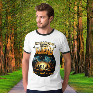 I'm Not Saying it was Aliens, But it was Aliens T-Shirt