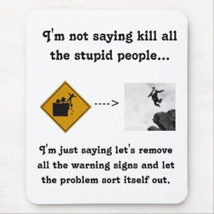 I'm Not Saying Kill All the Stupid People... Mouse Mat