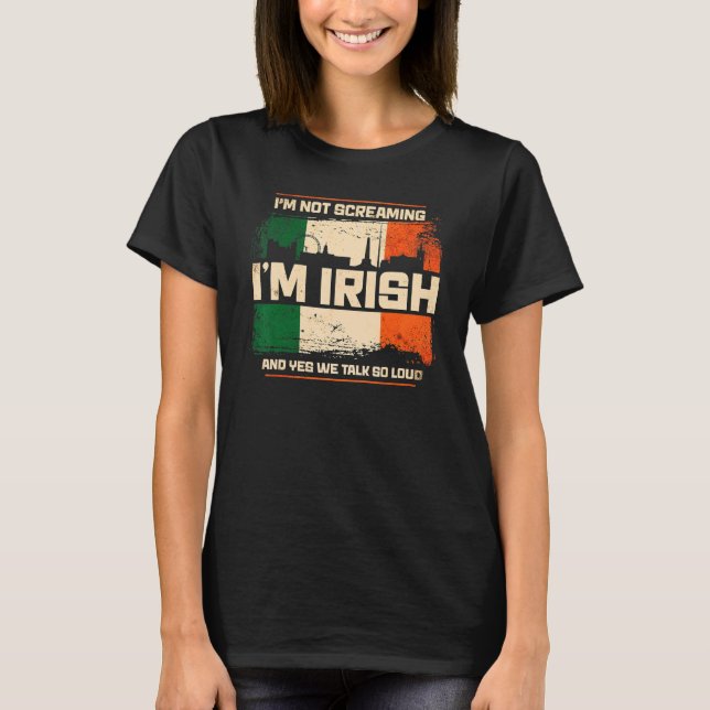 I'm Not Screaming I'm Irish  Ireland T-Shirt (Front)