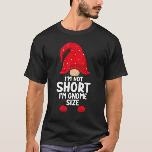 I'm Not Short Gnomes Christmas Family Matching App T-Shirt
