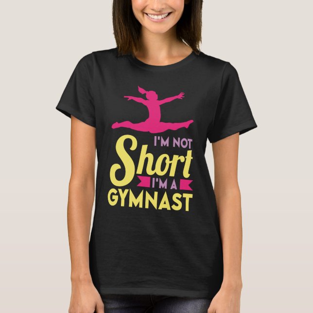 I'm not short I'm a Gymnast cheerleader and gymnas T-Shirt (Front)