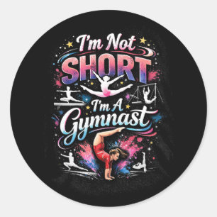 I'm Not Short, I'm A Gymnast Classic Round Sticker