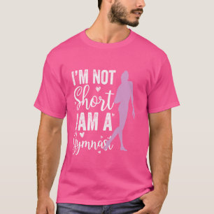 I'm Not Short I'm a Gymnast Funny Gymnastics Coach T-Shirt