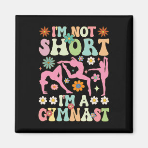 I'm Not Short I'm A Gymnast Groovy Gymnastics Acro Magnet