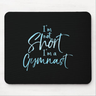 I'm Not Short I'm A Gymnast Shirt Cute Gymnastics Mouse Mat