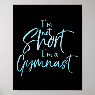 I'm Not Short I'm A Gymnast Shirt Cute Gymnastics  Poster