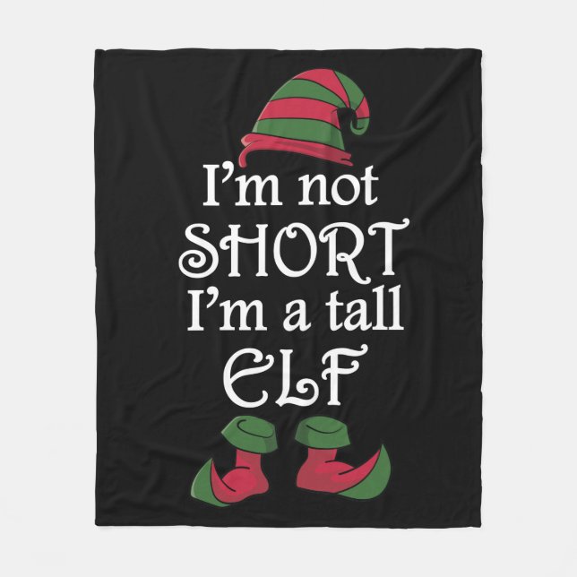 I'm not Short I'm a Tall Elf Fleece Blanket (Front)