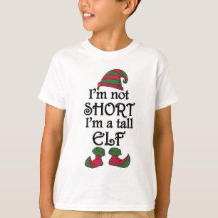 I'm not Short I'm a Tall Elf T-Shirt