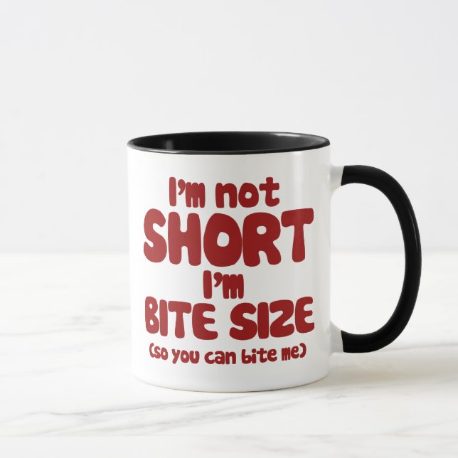 I'm not short I'm bite size Mug (Right)