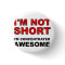 I'm Not Short I'm Concentrated Awesome Funny
