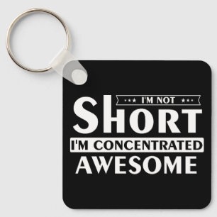 I'm not short I'm concentrated awesome Key Ring