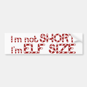 Im not short I'm elf Size for Christmas parties Bumper Sticker