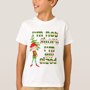 I'm not short I'm elf sized T-Shirt