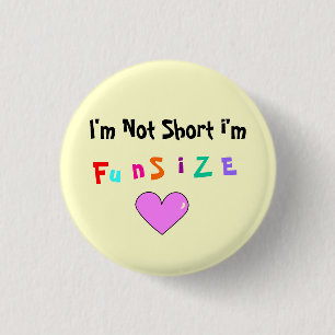 I'm Not Short i'm, F, u, n, S, i, Z, E 3 Cm Round Badge