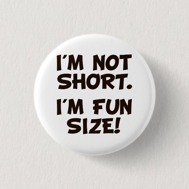 I'm Not Short I'm Fun Size 3 Cm Round Badge (Front)