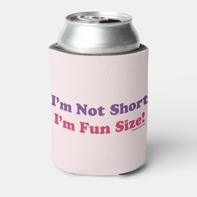 I'm Not Short, I'm Fun Size! Can Cooler (Can Back)