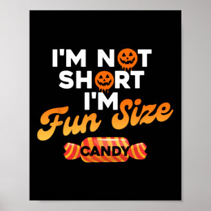 I'm Not Short I'm Fun Size Candy Poster