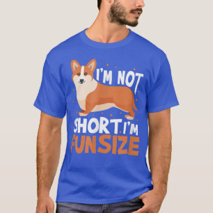 Im Not Short Im Fun Size Corgi Welsh Dog Lover Kaw T-Shirt