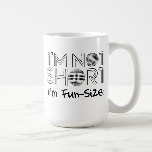 I'm not short, I'm fun-sized Coffee Mug (Right)