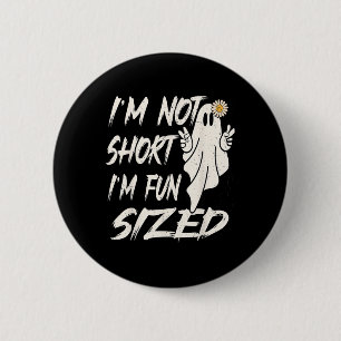 I'm not short I'm fun sized Funny halloween Quote 6 Cm Round Badge