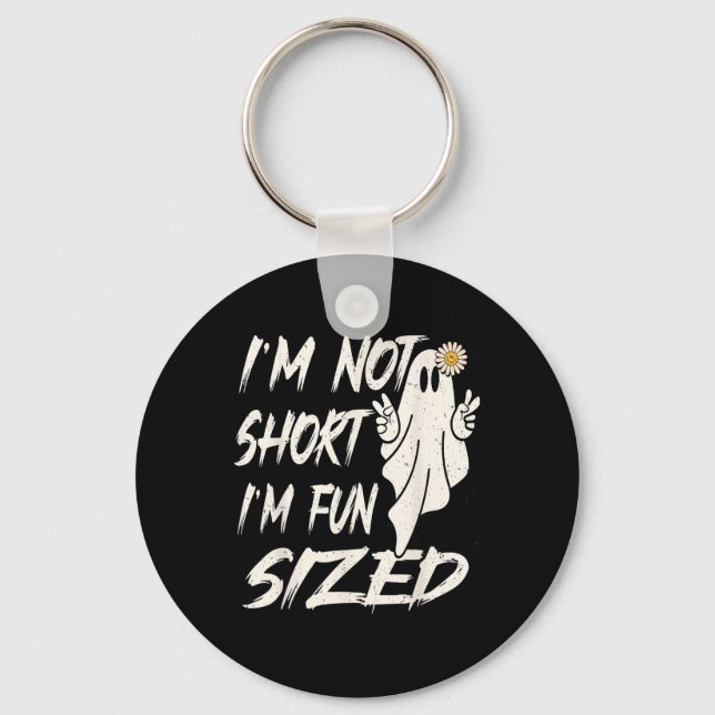 I'm not short I'm fun sized Funny halloween Quote  Key Ring (Front)