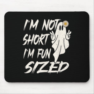 I'm not short I'm fun sized Funny halloween Quote Mouse Mat