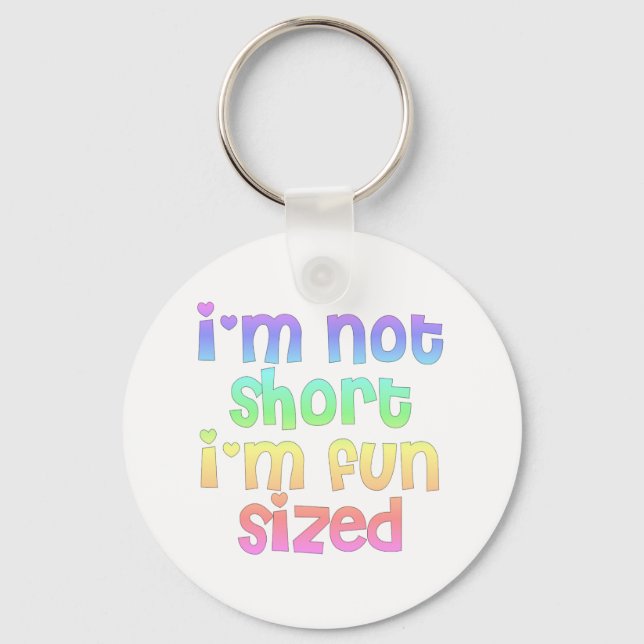 I'm not short I'm fun sized keychain (Front)