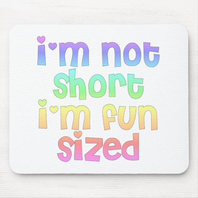 I'm not short I'm fun sized mouse pad (Front)