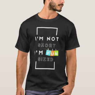 I'm Not Short I'm Fun Sized  Sarcastic   Comment T-Shirt
