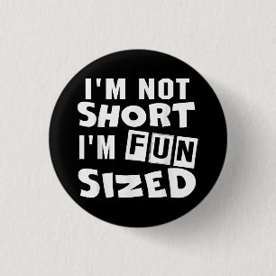 I'm not short I'm fun sized T-Shirt Funny sayings 3 Cm Round Badge
