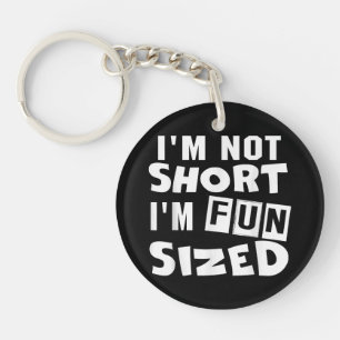 I'm not short I'm fun sized T-Shirt Funny sayings Key Ring