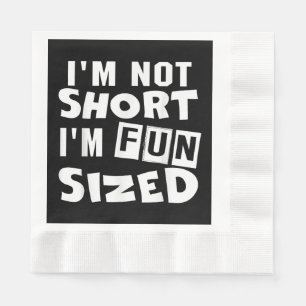 I'm not short I'm fun sized T-Shirt Funny sayings  Napkin