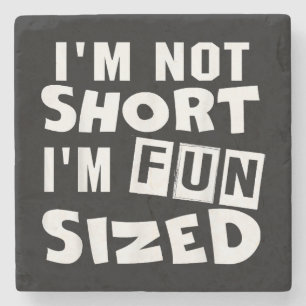 I'm not short I'm fun sized T-Shirt Funny sayings Stone Coaster