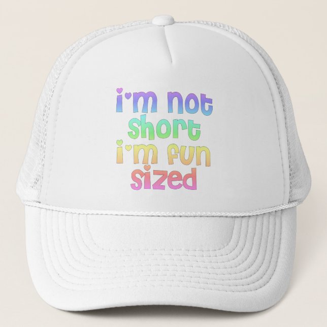 Im not short Im fun sized Trucker Hat (Front)