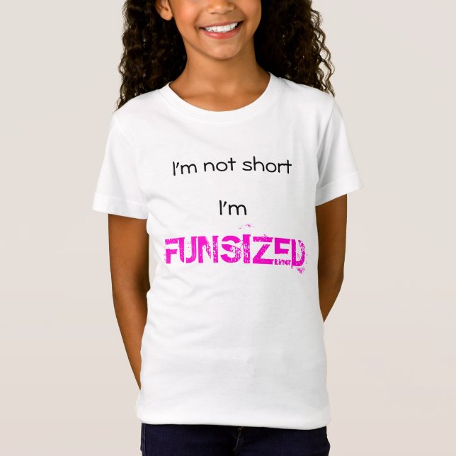 I'm not short I'm FUNSIZED T-Shirt (Front)