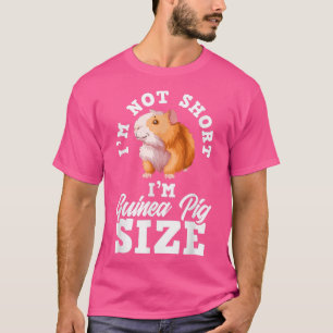 I'm Not Short I'm Guinea Pig Size Funny Guinea Pig T-Shirt