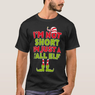 I'm Not Short I'm Just A Tall Elf T  Funny Elves T-Shirt