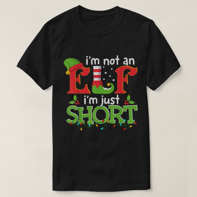I'm Not Short I'm Just A Tall Elf T-Shirt (Design Front)