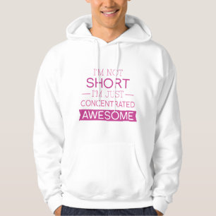 I'm Not Short I'm Just Concentrated Awesome Hoodie